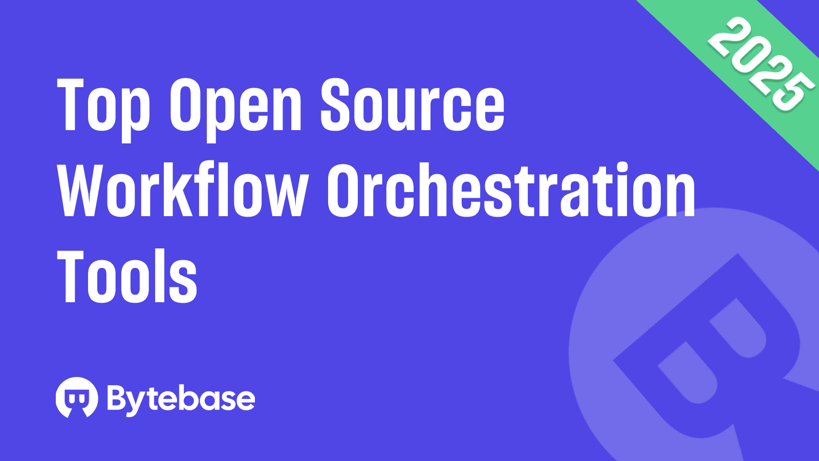 Top Open Source Workflow Orchestration Tools in 2025
